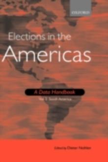 Elections in the Americas: A Data Handbook : Volume 2 South America