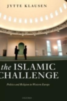 The Islamic Challenge : Politics and Religion in Western Europe