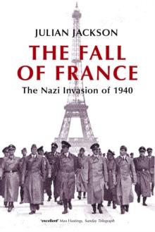 The Fall of France : The Nazi Invasion of 1940