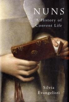 Nuns : A History of Convent Life 1450-1700