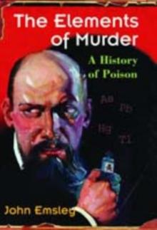 The Elements of Murder : A History of Poison