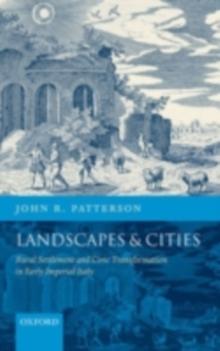 Landscapes and Cities : Rural Settlement and Civic Transformation in Early Imperial Italy