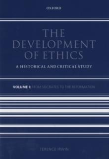 The Development of Ethics: Volume 1 : From Socrates to the Reformation