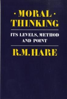 Moral Thinking : Its Levels, Method, and Point