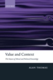 Value and Context : The Nature of Moral and Political Knowledge