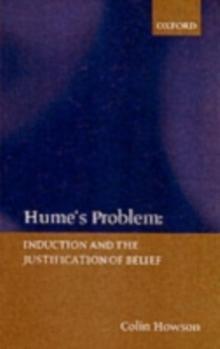 Hume's Problem : Induction and the Justification of Belief