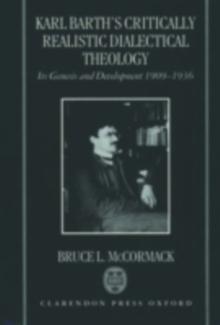 Karl Barth's Critically Realistic Dialectical Theology : Its Genesis and Development 1909-1936