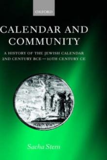 Calendar and Community : A History of the Jewish Calendar, 2nd Century BCE to 10th Century CE