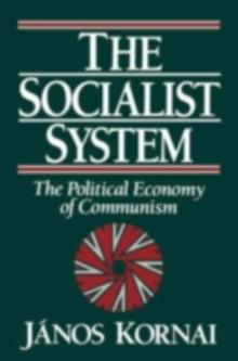 The Socialist System : The Political Economy of Communism