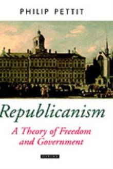 Republicanism : A Theory of Freedom and Government