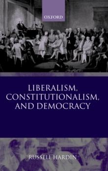 Liberalism, Constitutionalism, and Democracy