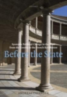 Before the State : Systemic Political Change in the West from the Greeks to the French Revolution