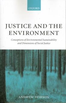 Justice and the Environment : Conceptions of Environmental Sustainability and Theories of Distributive Justice