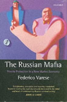 The Russian Mafia : Private Protection in a New Market Economy