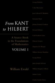 From Kant to Hilbert Volume 1 : A Source Book in the Foundations of Mathematics