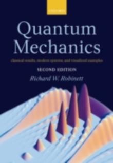 Quantum Mechanics : Classical Results, Modern Systems, and Visualized Examples