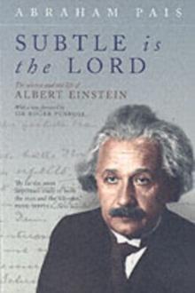 Subtle is the Lord : The Science and the Life of Albert Einstein