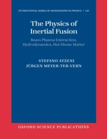 The Physics of Inertial Fusion : BeamPlasma Interaction, Hydrodynamics, Hot Dense Matter