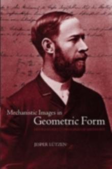 Mechanistic Images in Geometric Form : Heinrich Hertz's 'Principles of Mechanics'