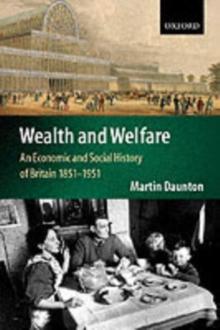 Wealth and Welfare : An Economic and Social History of Britain 1851-1951