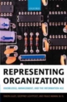 Representing Organization : Knowledge, Management, and the Information Age