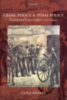 Crime, Police, and Penal Policy : European Experiences 1750-1940