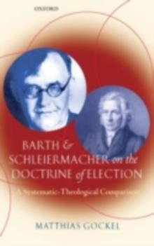 Barth and Schleiermacher on the Doctrine of Election : A Systematic-Theological Comparison