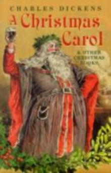 A Christmas Carol and Other Christmas Books