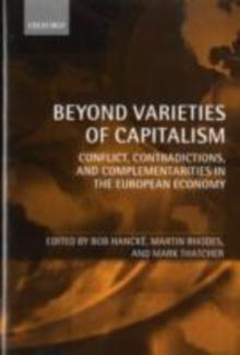 Beyond Varieties of Capitalism : Conflict, Contradictions, and Complementarities in the European Economy