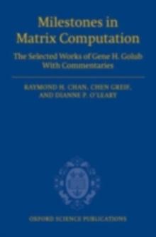 Milestones in Matrix Computation : The selected works of Gene H. Golub with commentaries