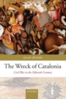 The Wreck of Catalonia : Civil War in the Fifteenth Century