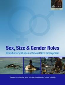 Sex, Size and Gender Roles : Evolutionary Studies of Sexual Size Dimorphism