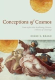 Conceptions of Cosmos : From Myths to the Accelerating Universe: A History of Cosmology