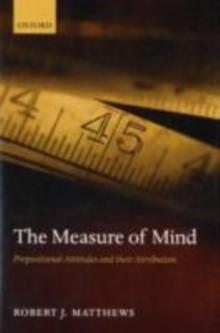 The Measure of Mind : Propositional Attitudes and their Attribution