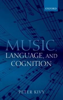 Music, Language, and Cognition : And Other Essays in the Aesthetics of Music