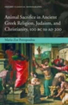 Animal Sacrifice in Ancient Greek Religion, Judaism, and Christianity, 100 BC to AD 200