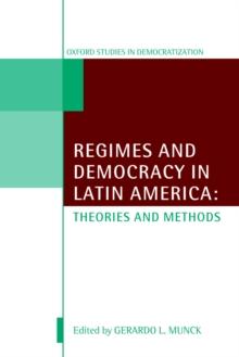 Regimes and Democracy in Latin America : Theories and Methods