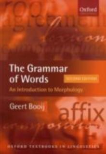 The Grammar of Words : An Introduction to Linguistic Morphology