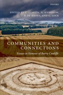 Communities and Connections : Essays in Honour of Barry Cunliffe