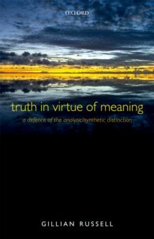 Truth in Virtue of Meaning : A Defence of the Analytic/Synthetic Distinction