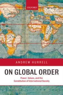 On Global Order : Power, Values, and the Constitution of International Society