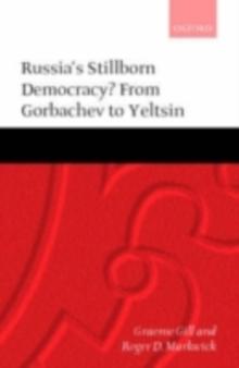 Russia's Stillborn Democracy? : From Gorbachev to Yeltsin