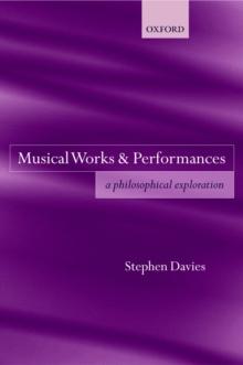 Musical Works and Performances : A Philosophical Exploration