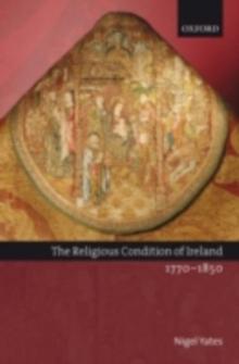 The Religious Condition of Ireland 1770-1850