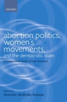 Abortion Politics, Women's Movements, and the Democratic State : A Comparative Study of State Feminism