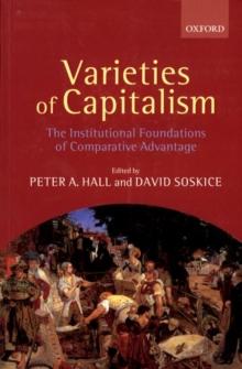 Varieties of Capitalism : The Institutional Foundations of Comparative Advantage