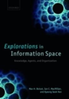 Explorations in Information Space : Knowledge, Agents, and Organization