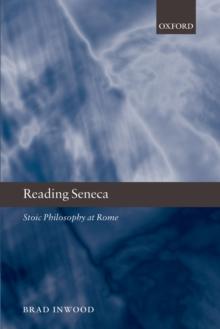 Reading Seneca : Stoic Philosophy at Rome