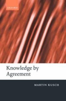 Knowledge by Agreement : The Programme of Communitarian Epistemology