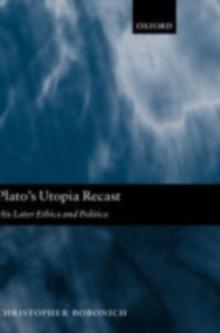 Plato's Utopia Recast : His Later Ethics and Politics